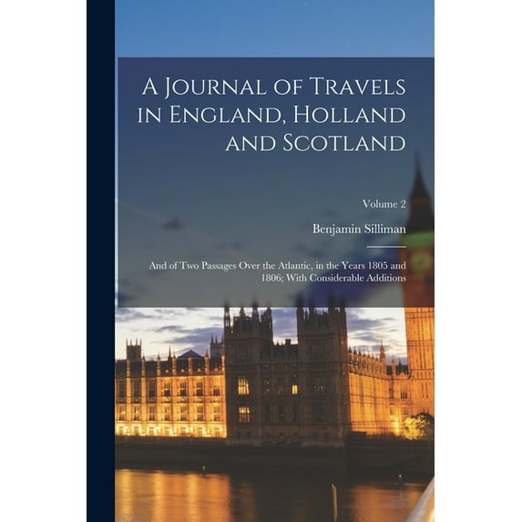A Journal of Travels in England, Holland and Scotland, (Paperback)