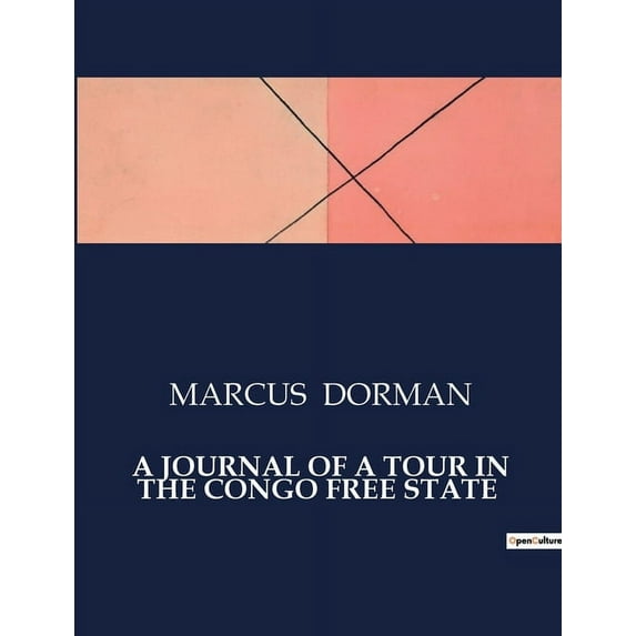 A Journal of a Tour in the Congo Free State: Exploring the Congo: A Firsthand Account of Early 20th Century Travels, (Paperback)