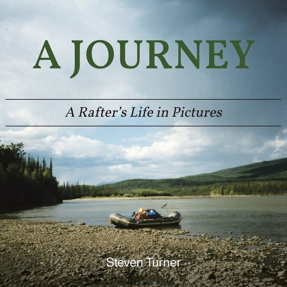 A Journey A Rafter's Life in Pictures, (Paperback)