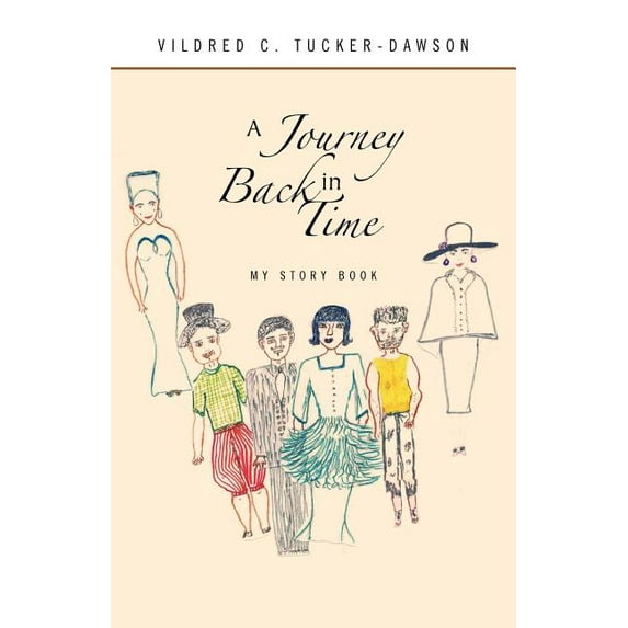 A Journey Back in Time: My Story Book Paperback 1426942214 9781426942211 Vildred C. Tucker-Dawson