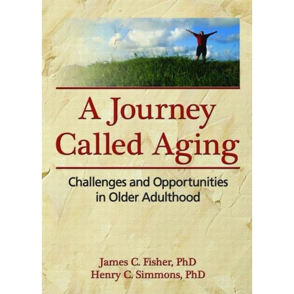 A Journey Called Aging: Challenges and Opportunities in Older Adulthood, (Hardcover)