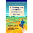 thumbnail image 1 of Pre-Owned A Journey Into the Heroic Environment: A Personal Guide for Creating Great Customer Transactions Using Eight Universal Shared Values (Hardcover) 1590791002 9781590791004, 1 of 1