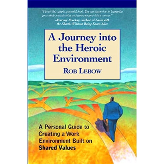 Pre-Owned A Journey Into the Heroic Environment: A Personal Guide for Creating Great Customer Transactions Using Eight Universal Shared Values (Hardcover) 1590791002 9781590791004