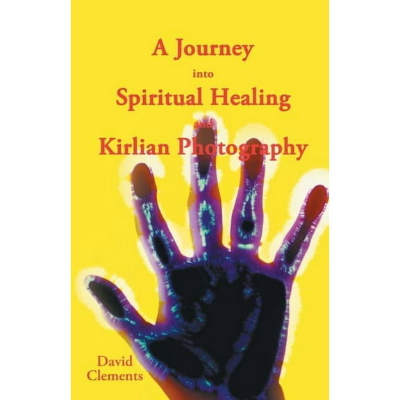 A Journey Into Spiritual Healing and Kirlian Photography, (Paperback)