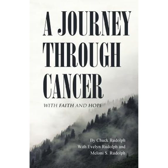 Pre-Owned A JOURNEY THROUGH CANCER: With Faith and Hope Paperback Chuck Rudolph