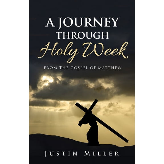 A Journey Through Holy Week (Paperback)