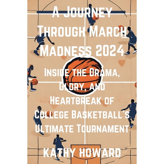 A Journey Through March Madness 2024 (Paperback)