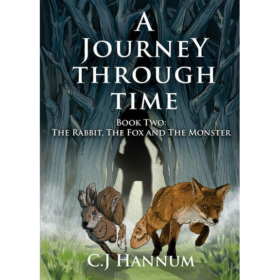 A Journey Through Time: Book Two: The Rabbit, The Fox and The Monster, (Paperback)