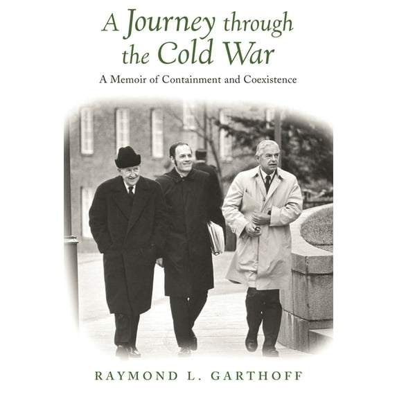 A Journey Through the Cold War: A Memoir of Containment and Coexistence, (Paperback)