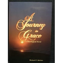 Pre-Owned A Journey in Grace: A Theological Novel (Paperback) 0925703117 9780925703118