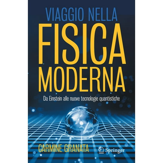 Viaggio Nella Fisica Moderna: Da Einstein Alle Nuove Tecnologie Quantistiche, (Paperback)