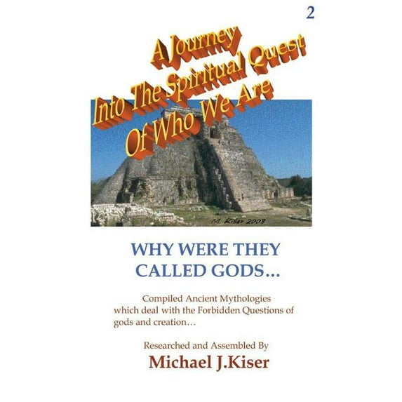 A Journey into the Spiritual Quest of Who We Are - Book 2 - Why Were they called Gods?, (Paperback)