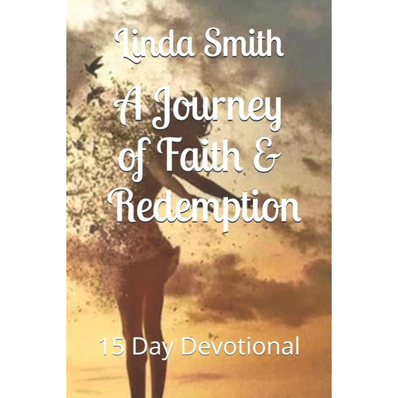 A Journey of Faith and Redemption: 15 Day Devotional, (Paperback)