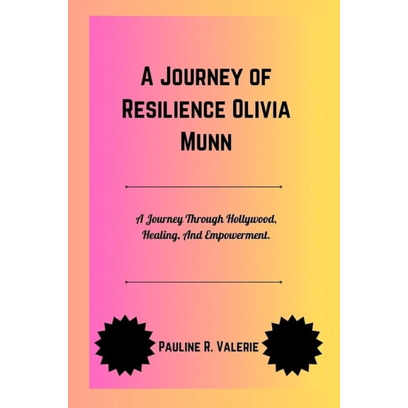 A Journey of Resilience Olivia Munn: A Journey Through Hollywood, Healing, And Empowerment., (Paperback)