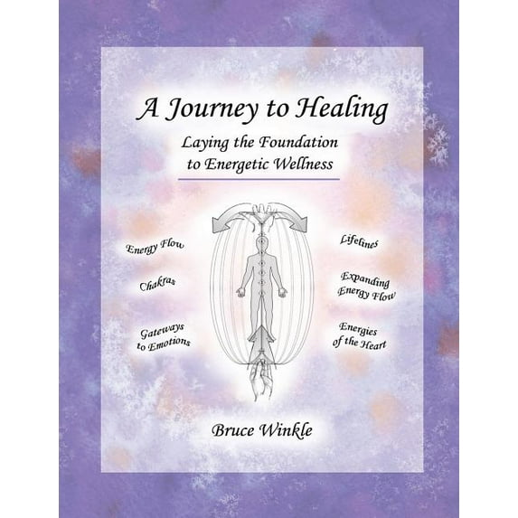 A Journey to Healing: Laying the Foundation to Energetic Wellness