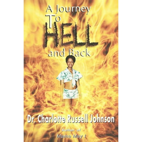 A Journey to Hell and Back (Paperback) by Charlotte Russell Johnson