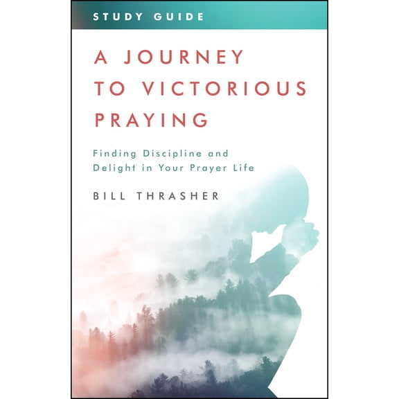 A Journey to Victorious Praying: Study Guide : Finding Discipline and Delight in Your Prayer Life (Paperback)