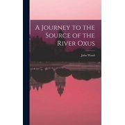 A Journey to the Source of the River Oxus, Hardcover