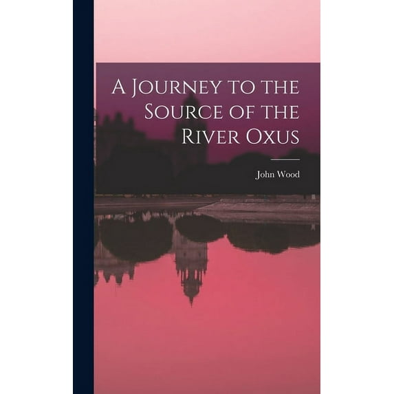 A Journey to the Source of the River Oxus (Hardcover)