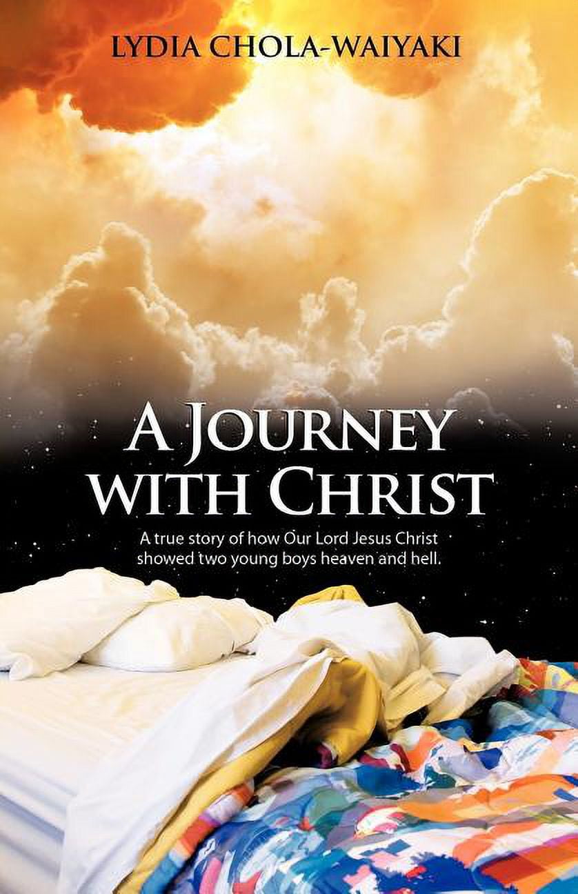 A Journey with Christ: A True Story of How Our Lord Jesus Christ ...