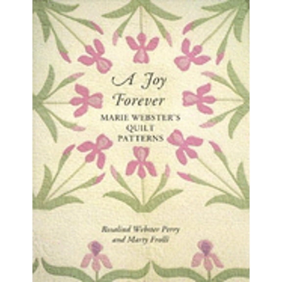 Pre-Owned A Joy Forever: Marie Webster's Quilt Patterns (Paperback) 0962081175 9780962081170