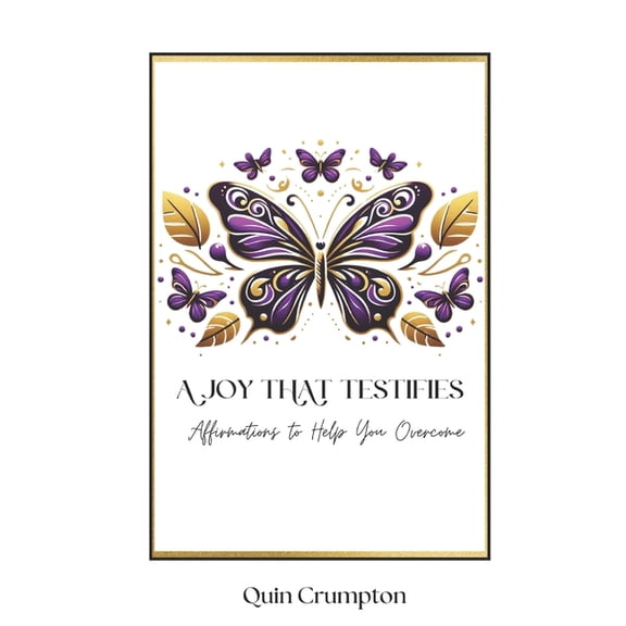 A Joy That Testifies: Affirmations to Help You Overcome, (Paperback)