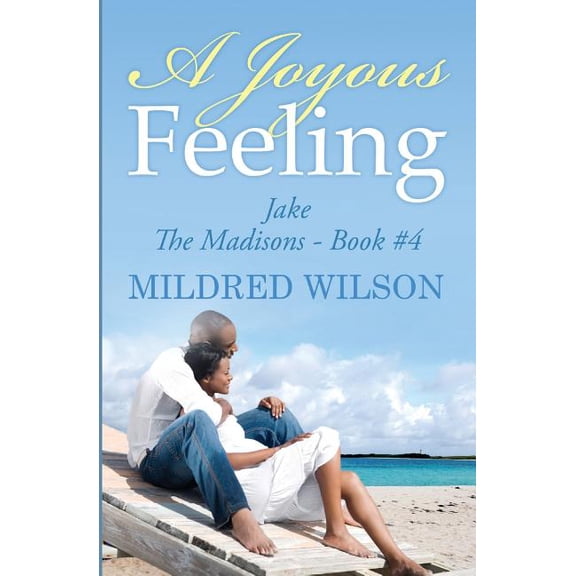 A Joyous Feeling: Jake - The Madisons - Book #4