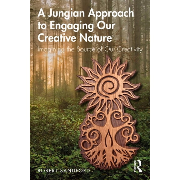 A Jungian Approach to Engaging Our Creative Nature: Imagining the Source of Our Creativity, (Paperback)