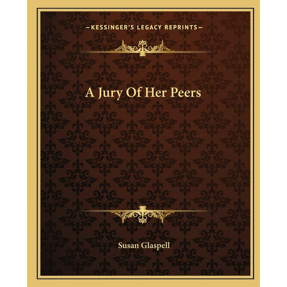 A Jury Of Her Peers Paperback 1162997532 9781162997537 Susan Glaspell
