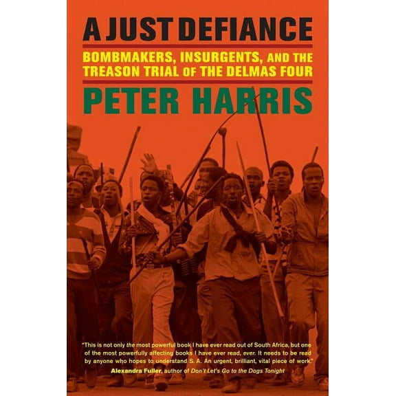 A Just Defiance : Bombmakers, Insurgents, and the Treason Trial of the Delmas Four (Edition 1) (Hardcover)