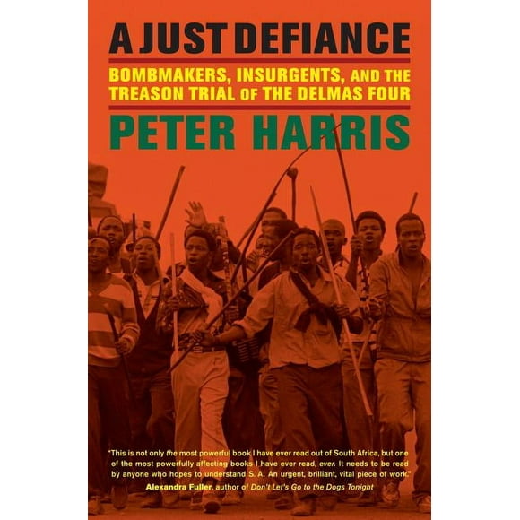A Just Defiance: Bombmakers, Insurgents, and the Treason Trial of the Delmas Four, (Hardcover)