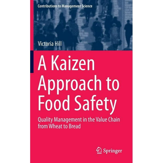 A Kaizen Approach To Food Safety: Quality Management In The Value Chain From Wheat To Bread