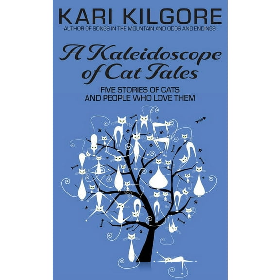 A Kaleidoscope of Cat Tales: Five Stories of Cats and People Who Love Them, (Paperback)