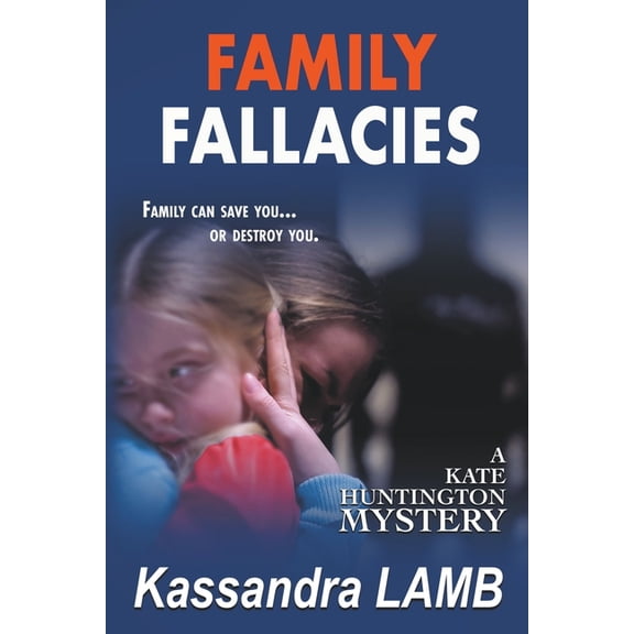 A Kate Huntington Mystery Family Fallacies, Book 3, (Paperback)