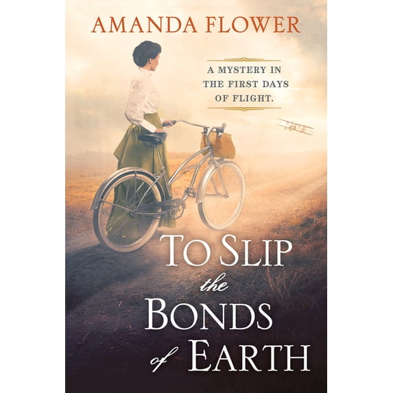 A Katharine Wright Mystery To Slip the Bonds of Earth: A Riveting Mystery Based on a True History, (Hardcover)