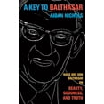 thumbnail image 1 of A Key to Balthasar: Hans Urs Von Balthasar on Beauty, Goodness, and Truth, (Paperback), 1 of 1
