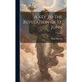 thumbnail image 1 of A Key to the Revelation of St. John; Volume 2 (Hardcover), 1 of 1