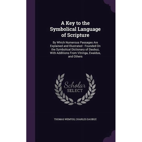 A Key to the Symbolical Language of Scripture (Hardcover)