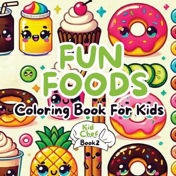 A Kid Chef Adventure Fun Foods Coloring Book for Kids, Book 2, (Paperback)