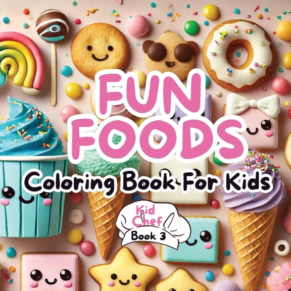 A Kid Chef Adventure Fun Foods Coloring Book for Kids: Desserts, Book 3, (Paperback)