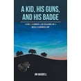 thumbnail image 1 of A Kid, His Guns, and His Badge (Paperback), 1 of 1