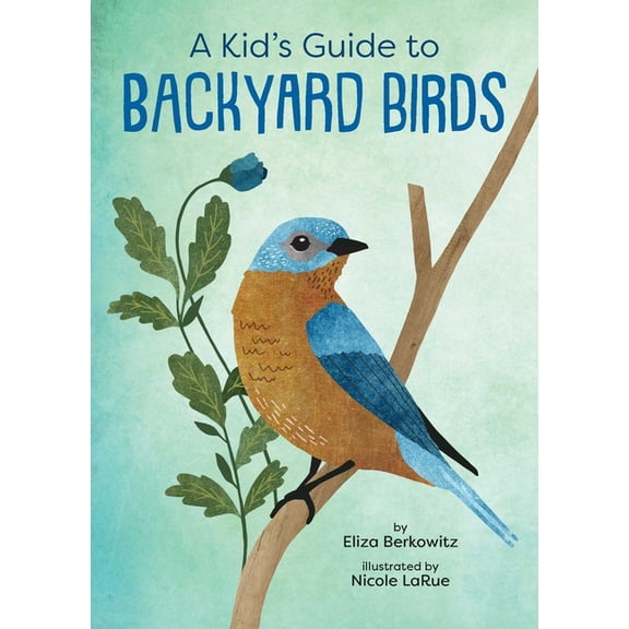 Kid's Backyard Guide A Kid's Guide to Backyard Birds, (Paperback)