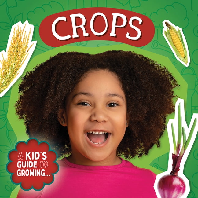 A Kid's Guide to Growing... Crops, (Paperback)