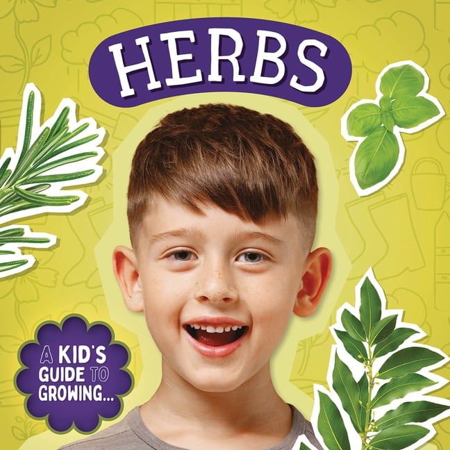 A Kid's Guide to Growing... Herbs, (Paperback)