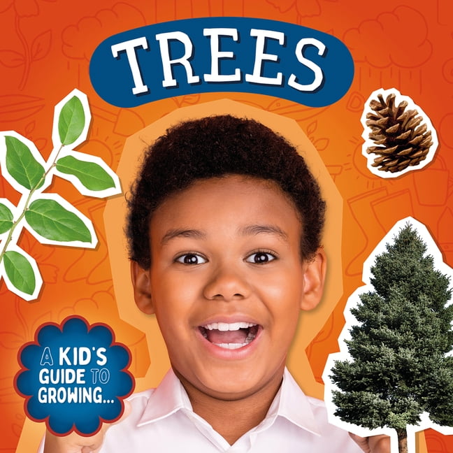 A Kid's Guide to Growing... Trees, (Hardcover)