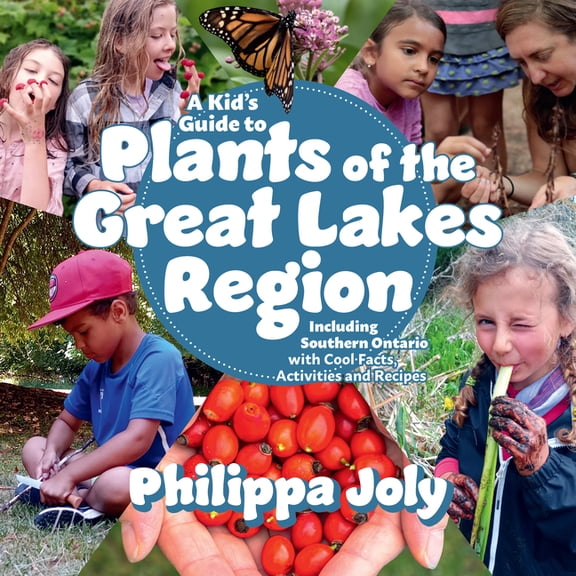 A Kid's Guide to Plants of the Great Lakes Region: Including Southern Ontario, with Cool Facts, Activities and Reci, (Paperback)