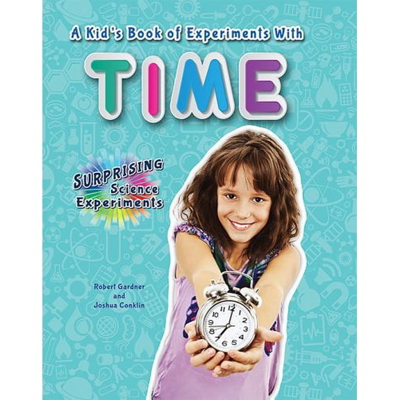 Pre-Owned A Kids Book of Experiments With Time Surprising Science Library Binding Robert Gardner, Joshua Conklin