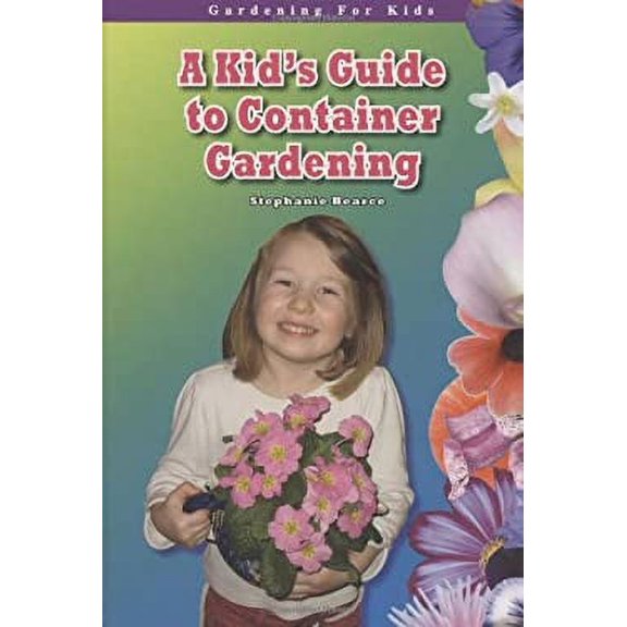 Pre-Owned A Kid's Guide to Container Gardening (Library Binding) 9781584158141