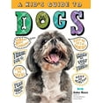 thumbnail image 1 of A Kid's Guide to Dogs: How to Train, Care For, and Play and Communicate with Your Amazing Pet!, (Paperback), 1 of 1