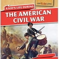 thumbnail image 1 of Pre-Owned A Kid's Life During the American Civil War (Paperback) 1499400055 9781499400052, 1 of 1